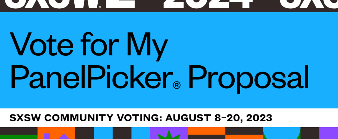 Place Your Votes! SXSW 2024 PanelPicker